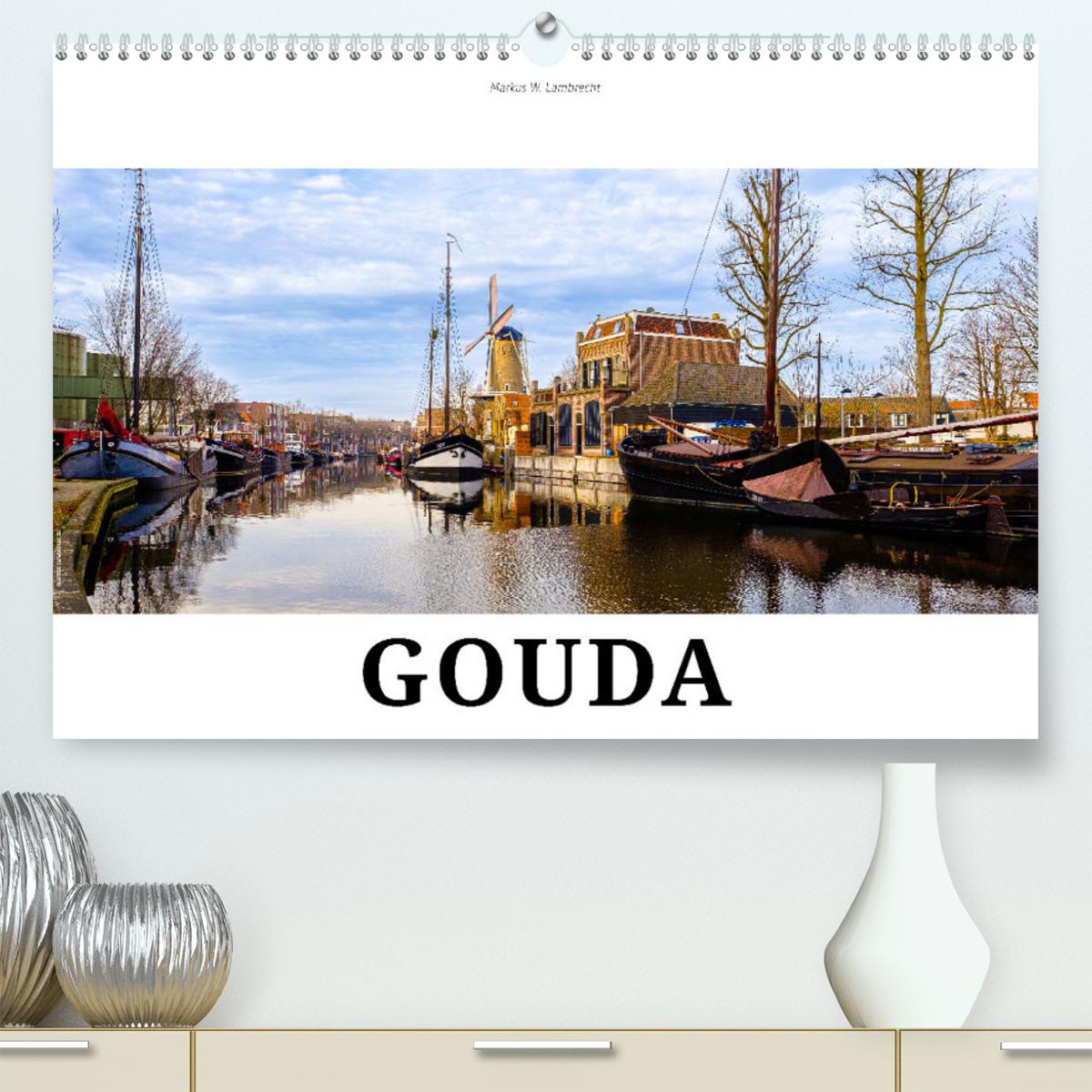 Kalender/Terminbuch Ein Blick auf Gouda (Premium, hochwertiger DIN A2 Wandkalender 2024, Kunstdruck in Hochglanz) 