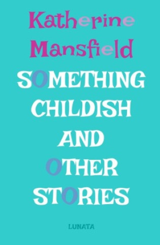 Knjiga Something Childish Katherine Mansfield
