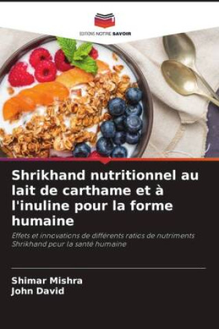 Kniha Shrikhand nutritionnel au lait de carthame et à l'inuline pour la forme humaine Shimar Mishra