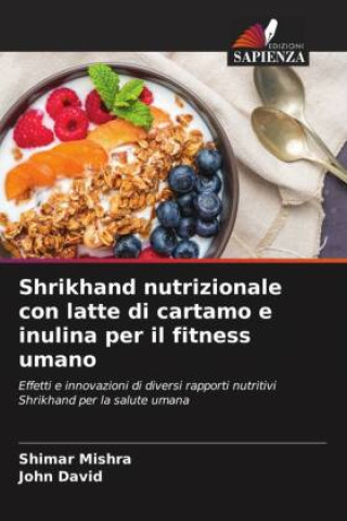Kniha Shrikhand nutrizionale con latte di cartamo e inulina per il fitness umano Shimar Mishra