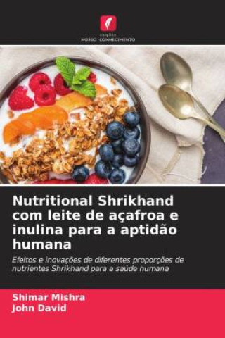 Carte Nutritional Shrikhand com leite de açafroa e inulina para a aptidão humana Shimar Mishra