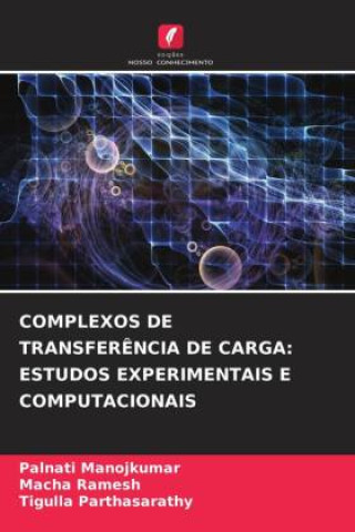 Carte COMPLEXOS DE TRANSFERÊNCIA DE CARGA: ESTUDOS EXPERIMENTAIS E COMPUTACIONAIS Palnati Manojkumar