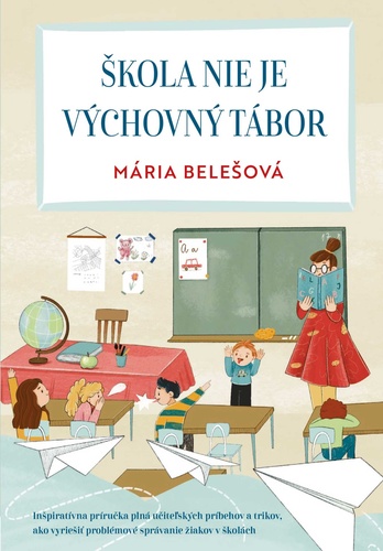 Kniha Škola nie je výchovný tábor Mária Belešová