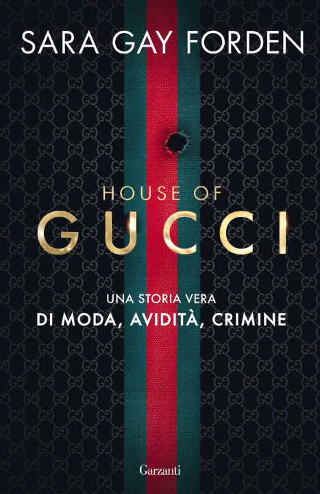 Carte House of Gucci. Una storia vera di moda, avidità, crimine Sara Gay Forden