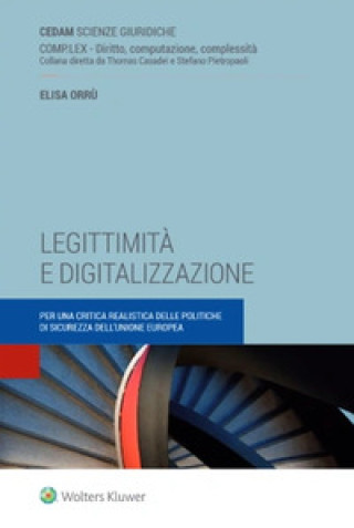 Kniha Legittimità e digitalizzazione. Per una critica realistica delle politiche di sicurezza dell'Unione europea Elisa Orrù