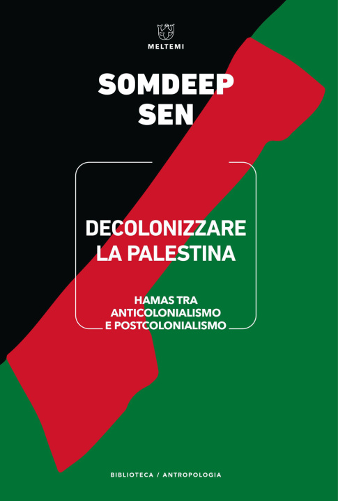 Buch Decolonizzare la Palestina. Hamas tra anticolonialismo e postcolonialismo Somdeep Sen
