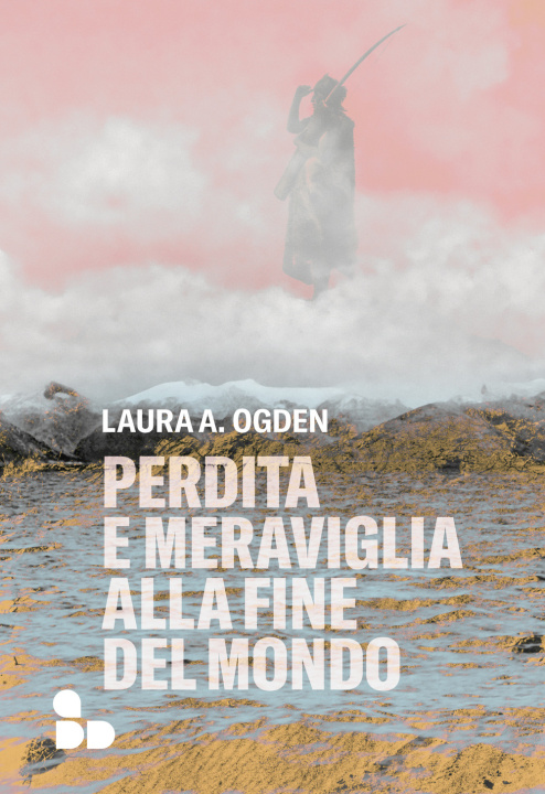 Könyv Perdita e meraviglia alla Fine del Mondo Laura A. Ogden