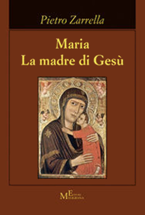 Kniha Maria. La madre di Gesù Pietro Zarrella