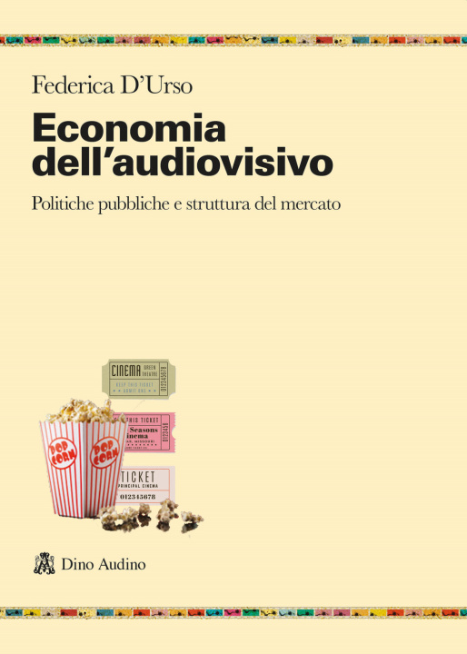 Könyv Economia dell'audiovisivo. Politiche pubbliche e struttura del mercato Federica D'Urso