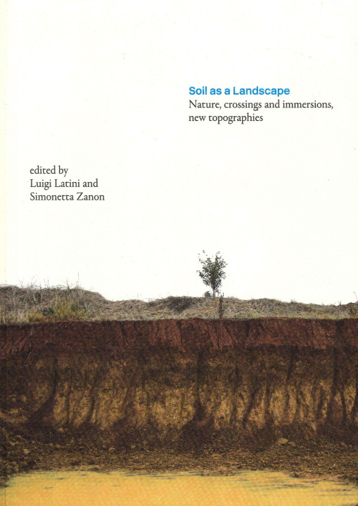 Kniha Soil as a Landscape. Nature, crossings and immersions, new topographies 