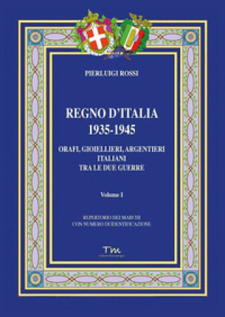 Книга Regno d’Italia 1935-1945. Orafi, gioiellieri, argentieri italiani tra le due guerre Pierluigi Rossi