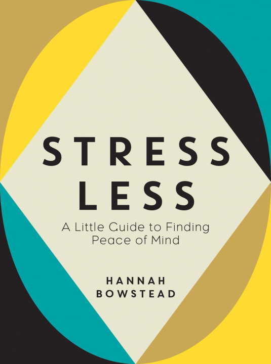 Knjiga Stress Less Hannah Bowstead