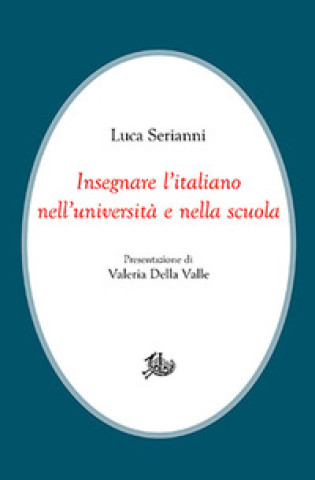 Könyv Insegnare l'italiano nell'università e nella scuola Luca Serianni