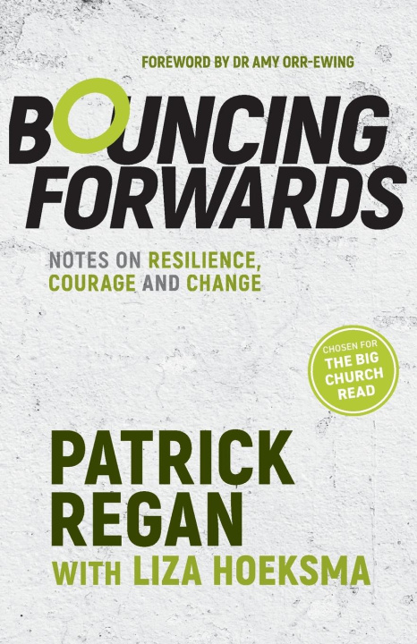 Knjiga Bouncing Forwards: Notes on Resilience, Courage and Change Patrick Regan
