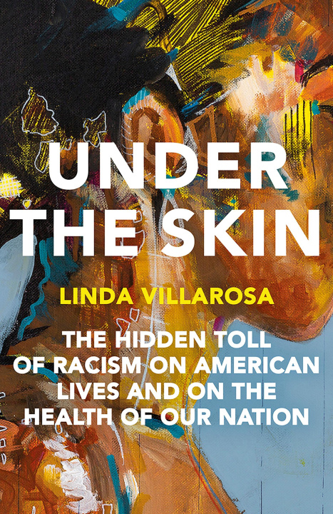 Carte Under the Skin: The Hidden Toll of Racism on Health in America 