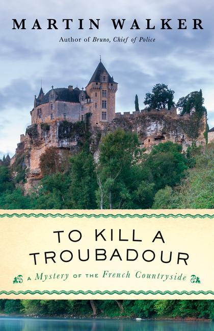 Kniha To Kill a Troubadour: A Bruno, Chief of Police Novel 