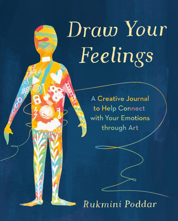 Kniha Draw Your Feelings: A Creative Journal to Help Connect with Your Emotions Through Art 