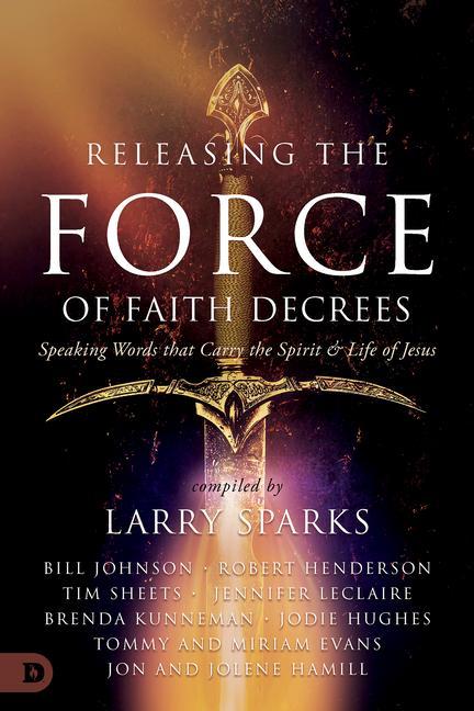 Kniha Releasing the Force of Faith Decrees: Speaking Words That Carry the Spirit and Life of Jesus Robert Henderson