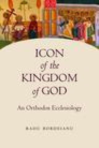 Kniha Icon of the Kingdom of God: An Orthodox Ecclesiology 