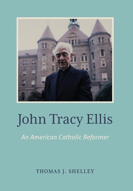 Kniha John Tracey Ellis: An American Catholic Reformer 