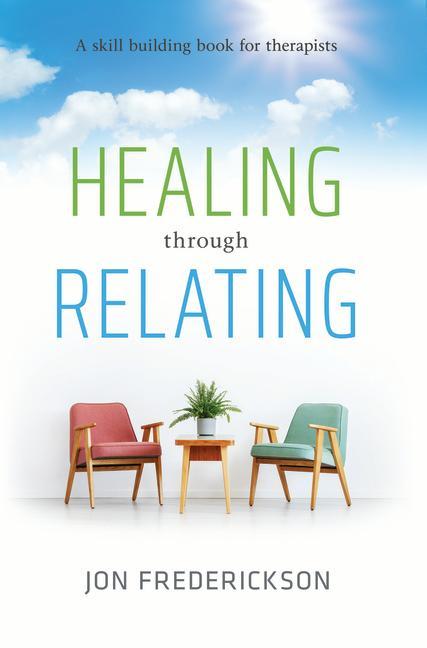 Kniha Healing Though Relating: A Skill-Building for Therapists 