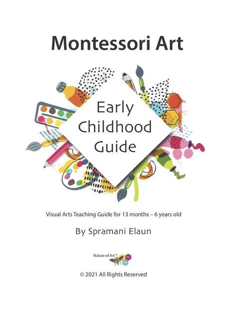 Könyv Montessori Art: Early Childhood Art Guide - Visual Arts Guide For Teaching 13 month olds - 6 years 