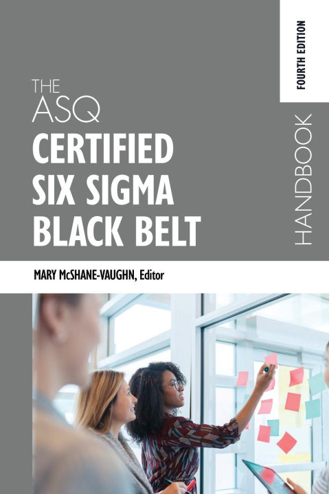 Kniha The ASQ Certified Six Sigma Black Belt Handbook, Fourth Edition 
