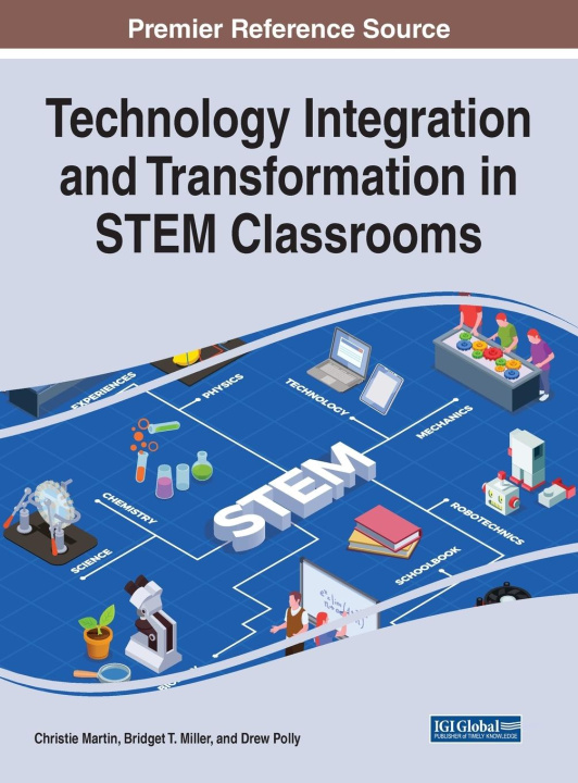 Carte Technology Integration and Transformation in STEM Classrooms Bridget T. Miller