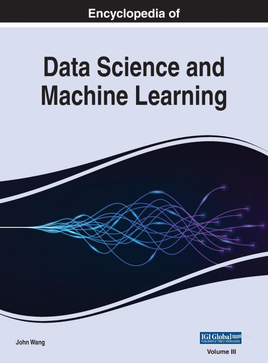 Carte Encyclopedia of Data Science and Machine Learning, VOL 3 John Wang