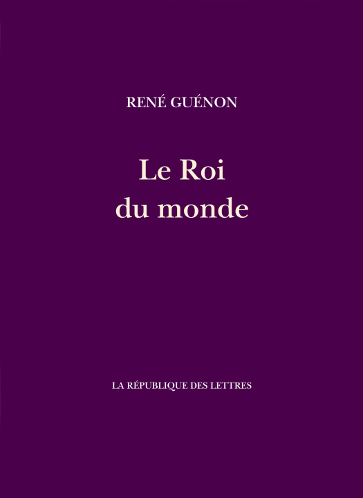 Книга Le Roi du Monde René Guénon