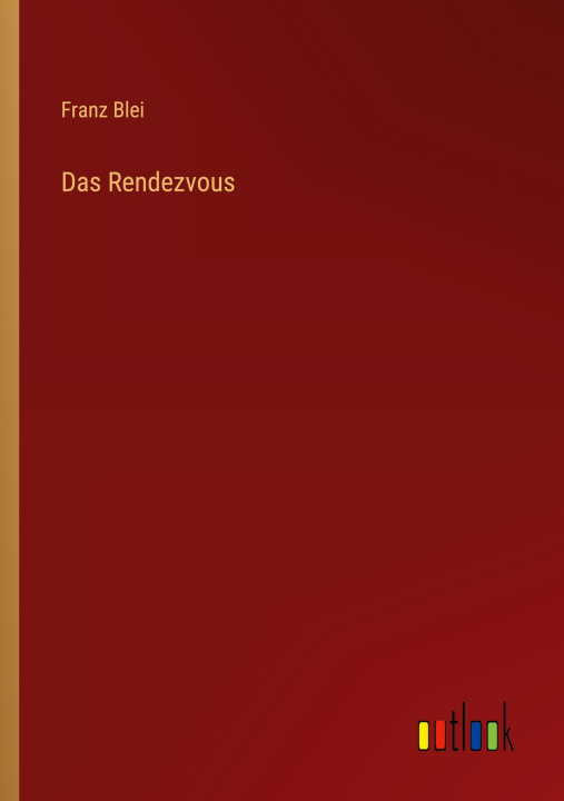 Knjiga Das Rendezvous Franz Blei