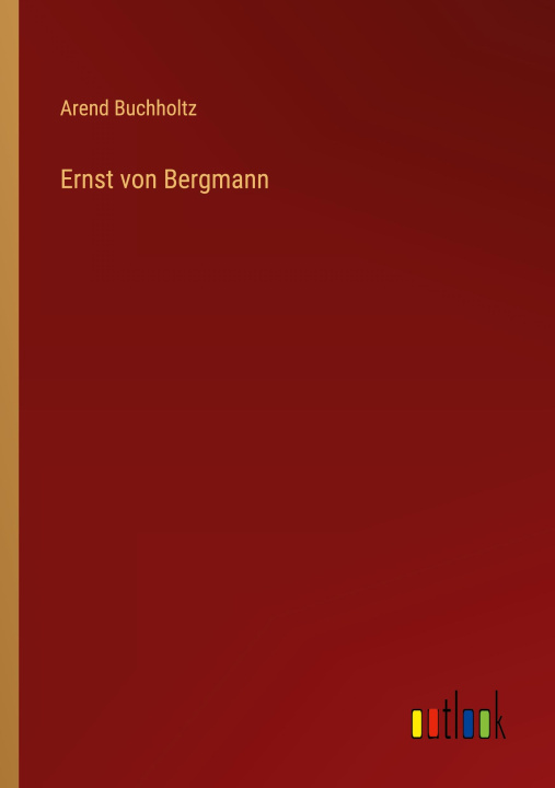 Kniha Ernst von Bergmann Arend Buchholtz