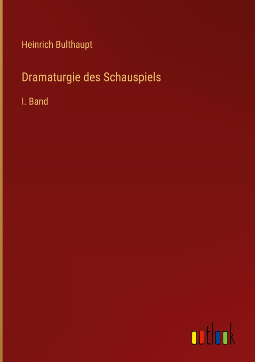 Kniha Dramaturgie des Schauspiels Heinrich Bulthaupt