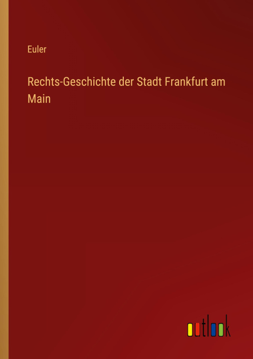 Книга Rechts-Geschichte der Stadt Frankfurt am Main Euler