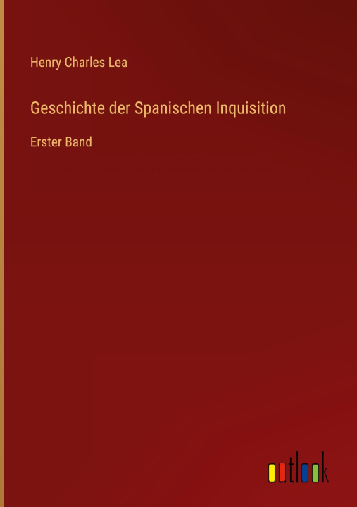 Knjiga Geschichte der Spanischen Inquisition Henry Charles Lea