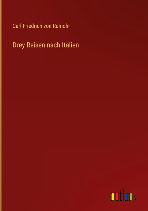 Knjiga Drey Reisen nach Italien Carl Friedrich von Rumohr