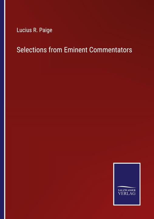 Knjiga Selections from Eminent Commentators Lucius R. Paige