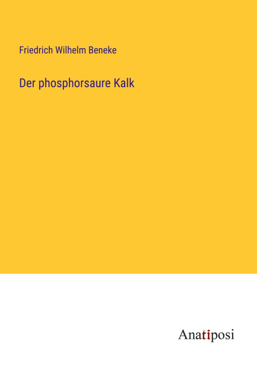 Carte Der phosphorsaure Kalk Friedrich Wilhelm Beneke
