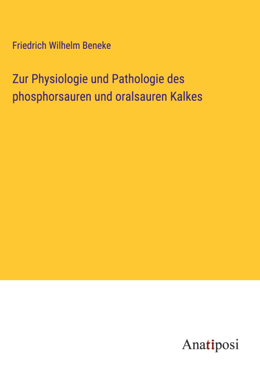 Kniha Zur Physiologie und Pathologie des phosphorsauren und oralsauren Kalkes 