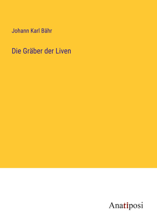 Knjiga Die Gräber der Liven Johann Karl Bähr
