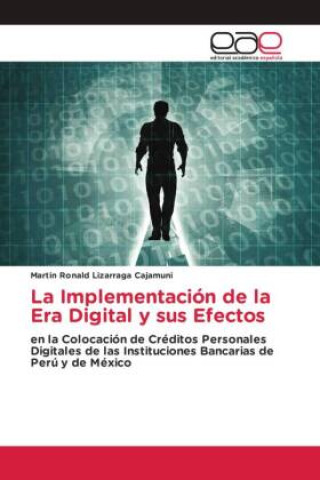 Knjiga La Implementación de la Era Digital y sus Efectos Martín Ronald Lizárraga Cajamuni
