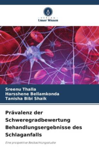 Buch Prävalenz der Schweregradbewertung Behandlungsergebnisse des Schlaganfalls Sreenu Thalla