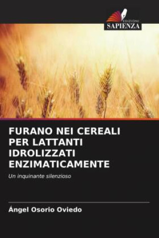 Boek FURANO NEI CEREALI PER LATTANTI IDROLIZZATI ENZIMATICAMENTE Ángel Osorio Oviedo
