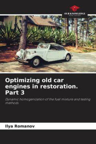 Carte Optimizing old car engines in restoration. Part 3 Ilya Romanov