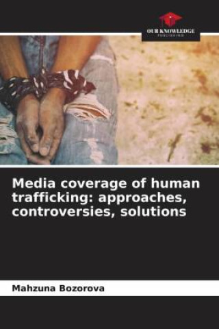Carte Media coverage of human trafficking: approaches, controversies, solutions 