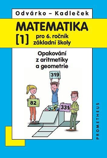 Kniha Matematika pro 6. roč. ZŠ - 1.díl (Opakování z aritmetiky a geometrie) - 4. vydání Oldřich Odvárko