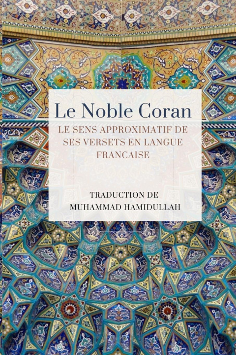 Kniha Le Noble Coran - Le sens approximatif de ses versets en Langue Francaise 