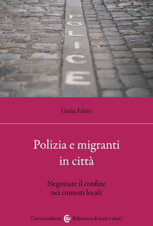 Kniha Polizia e migranti in città. Negoziare il confine nei contesti locali Giulia Fabini