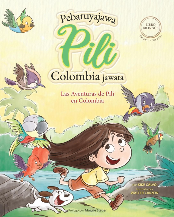 Könyv Las Aventuras de Pili en Colombia ( Espa?ol - Sikuani ) Lenguas Indígenas de América Latina 