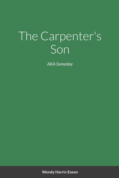 Knjiga The Carpenter's Son Wendy Harris-Eason